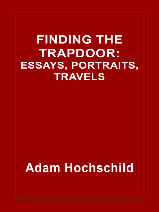 Title details for Finding the Trapdoor by Adam Hochschild - Available
